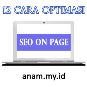 12 Cara Memaksimalkan Optimasi SEO On Page 12 Cara Memaksimalkan Optimasi SEO On Page