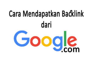 Cara Mendapatkan Backlink dari Google