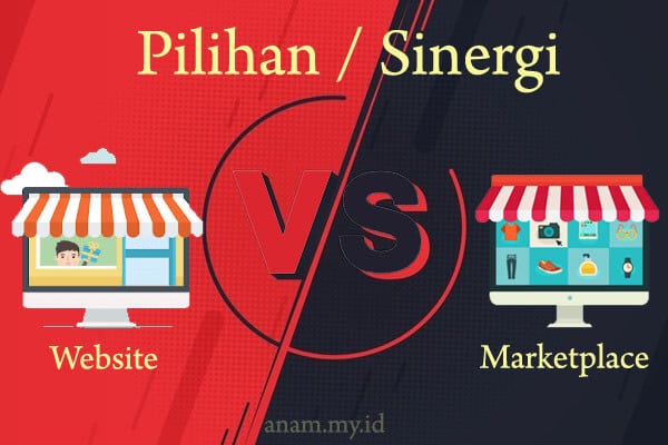 Website VS Marketplace: Pilihan atau Sinergi?